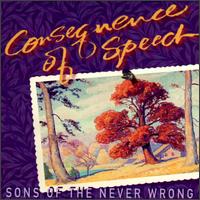 Consequence of Speech - Sons of the Never Wrong