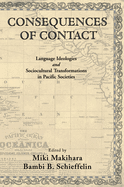 Consequences of Contact: Language Ideologies and Sociocultural Transformations in Pacific Societies