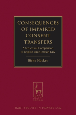 Consequences of Impaired Consent Transfers: A Structural Comparison of English and German Law - Hcker, Birke