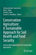 Conservation Agriculture: A Sustainable Approach for Soil Health and Food Security: Conservation Agriculture for Sustainable Agriculture