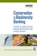 Conservation and Biodiversity Banking: A Guide to Setting Up and Running Biodiversity Credit Trading Systems