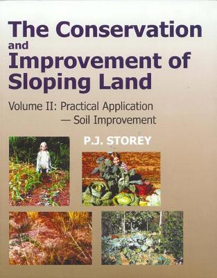 Conservation and Improvement of Sloping Lands, Vol. 2: Practical Application - Soil Improvement - Storey, P J