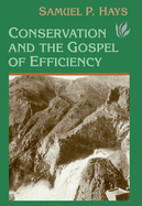 Conservation And The Gospel Of Efficiency: The Progressive Conservation Movement, 1890-1920