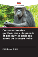 Conservation des gorilles, des chimpanz?s et des buffles dans les zones de brousse noire