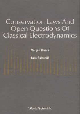 Conservation Laws and Open Questions of Classical Electrodynamics - Marijan, Ribaric, and Sustersic, Luka