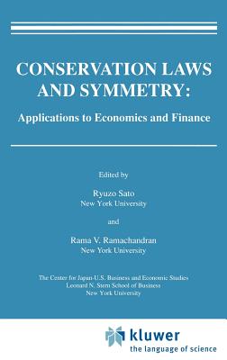 Conservation Laws and Symmetry: Applications to Economics and Finance - Sato, Ryuzo (Editor), and Ramachandran, Rama V (Editor)