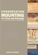 Conservation Mounting for Prints and Drawings: A Manual Based on Current Practice at the British Museum