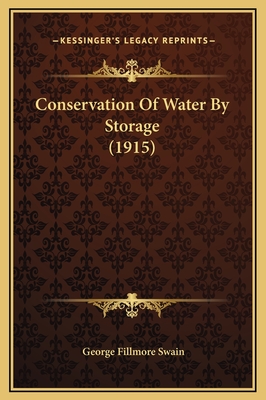Conservation of Water by Storage (1915) - Swain, George Fillmore