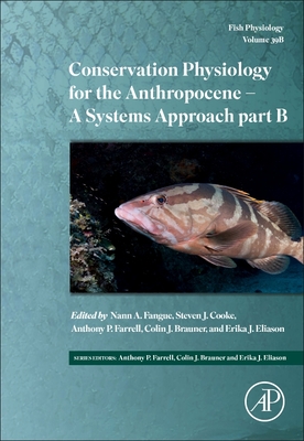 Conservation Physiology for the Anthropocene - Issues and Applications: Volume 39b - Fangue, Nann A, and Cooke, Steven J, and Farrell, Anthony