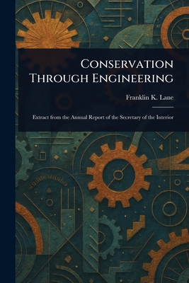 Conservation Through Engineering - Lane, Franklin K