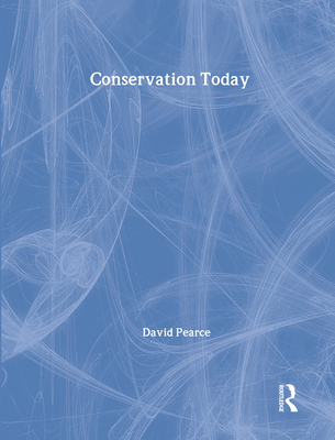 Conservation Today: Conservation in Britain Since 1975 - Pearce, David