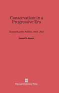Conservatism in a Progressive Era: Massachusetts Politics, 1900-1912