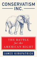 Conservatism Inc.: The Battle for the American Right