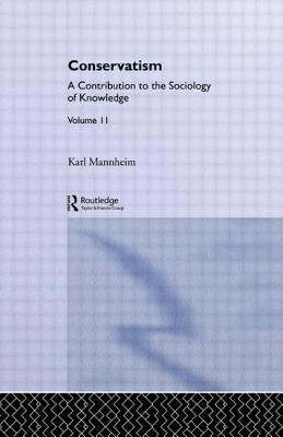 Conservatism: Intro Sociol V11 - Mannheim, Karl