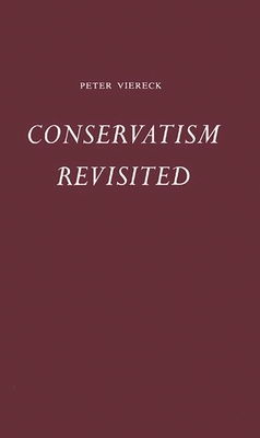 Conservatism Revisited - Viereck, Peter