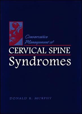 Conservative Management of Cervical Spine Syndromes - Murphy, Donald R, Dr.