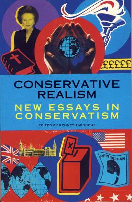 Conservative Realism: New Essays in Conservatism - Minogue, Kenneth (Editor)