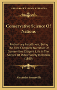 Conservative Science of Nations: Preliminary Installment, Being the First Complete Narrative of Somerville's Diligent Life in the Service of Public Safety in Britain (1860)