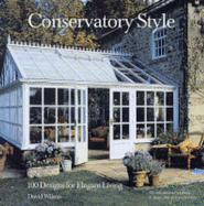 Conservatory Style: 100 Designs for Elegant Living