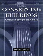 Conserving Buildings: A Manual of Techniques and Materials - Weaver, Martin E