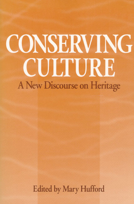 Conserving Culture: A New Discourse on Heritage - Hufford, Mary (Editor)