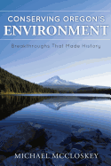 Conserving Oregon's Environment: Breakthroughs That Made History