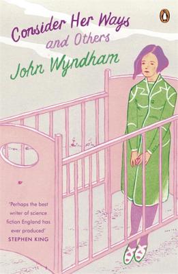 Consider Her Ways: And Others - Wyndham, John