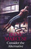 Consider the Alternative - Marcuse, Irene