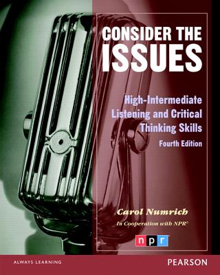 Consider the Issues: High-Intermediate Listening and Critical Thinking Skills - Numrich, Carol