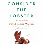 Consider The Lobster: Essays and Arguments