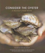 Consider the Oyster: A Shucker's Field Guide