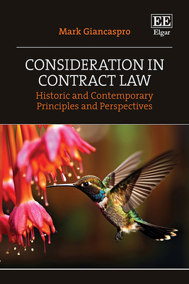 Consideration in Contract Law: Historic and Contemporary Principles and Perspectives - Giancaspro, Mark