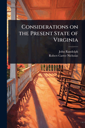 Considerations on the Present State of Virginia