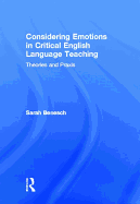 Considering Emotions in Critical English Language Teaching: Theories and Praxis