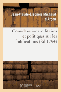 Considrations Militaires Et Politiques Sur Les Fortifications, Par Le Cen Michaud (Daron), ...