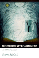Consistency of Arithmetic: And Other Essays