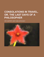 Consolations in Travel, Or, the Last Days of a Philosopher