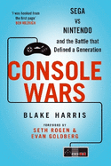 Console Wars: Sega vs Nintendo - and the Battle That Defined a Generation