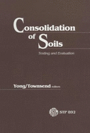 Consolidation of Soils: Testing and Evaluation: A Symposium