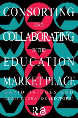 Consorting And Collaborating In The Education Market Place - Husbands, Chris, and Bridges, David