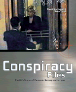 Conspiracy Files: Real-Life Stories of Paranoia, Secrecy, and Intrigue - Southwell, David, and Twist, Sean