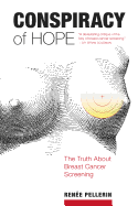 Conspiracy of Hope: The Truth about Breast Cancer Screening