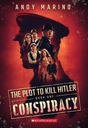 Conspiracy (the Plot to Kill Hitler #1): Volume 1