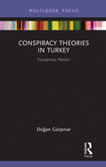 Conspiracy Theories in Turkey: Conspiracy Nation