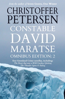 Constable David Maratse Omnibus Edition 2: Four Crime Novellas from Greenland - Petersen, Christoffer