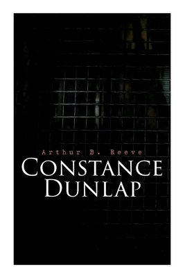 Constance Dunlap: Crime Thriller - Reeve, Arthur B