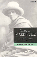 Constance Markievicz: Irish Revolutionary - Haverty, Anne