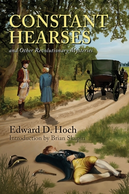 Constant Hearses and Other Revolutionary Mysteries - Hoch, Edward D, and Skupin, Brian (Introduction by)