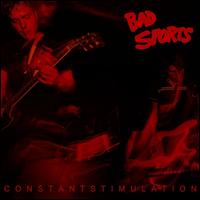 Constant Stimulation - Bad Sports