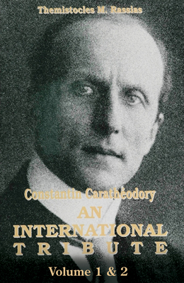 Constantin Caratheodory: An International Tribute (in 2 Volumes) - Rassias, Themistocles M (Editor)